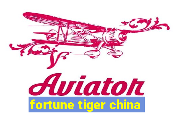 fortune tiger china